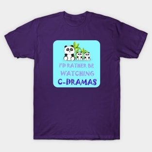 I'd Rather Be Watching Cdramas T-Shirt